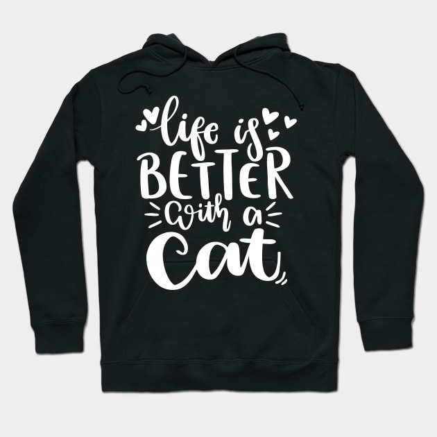 Life Is Better With A Cat. Funny Cat Lover Quote. Hoodie by That Cheeky Tee